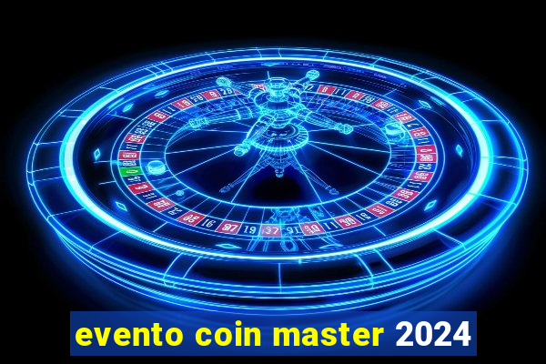 evento coin master 2024